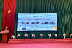 TÌM HIỂU CHỦ ĐỀ GIÁO DỤC ĐỊA PHƯƠNG "TRUYỆN CỔ TÍCH LẠNG SƠN"